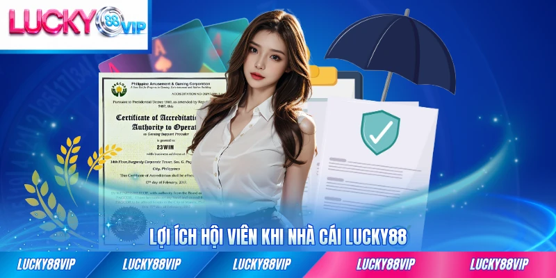 Lợi ích hội viên khi nhà cái LUCKY88 sở hữu giấy phép toàn diện