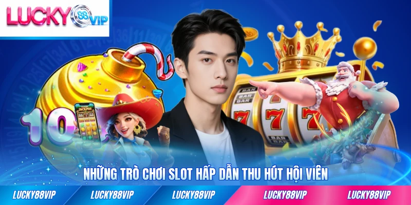 Những trò chơi slot hấp dẫn thu hút hội viên LUCKY88 đông đảo