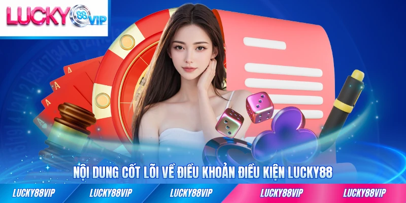 Nội dung cốt lõi về điều khoản điều kiện LUCKY88 mới nhất cập nhật 2026